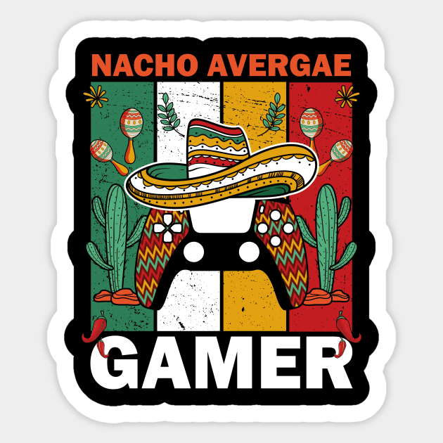 Nacho Average Gamer Funny Video Games Player Cinco De Mayo Fiesta Sticker by ANAREL